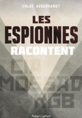 Okładka książki Les espionnes racontent, CIA, Mossad, KGB Chloé Aeberhard