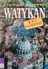 Okładka książki Watykan bez tajemnic Zdzisław Morawski