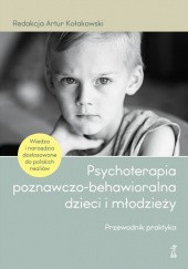 Okładka książki Psychoterapia poznawczo-behawioralna dzieci i młodzieży Artur Kołakowski