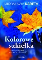 Okładka książki Kolorowe szkiełka Mirosława Kareta