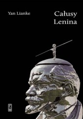 Okładka książki Całusy Lenina Yan Lianke