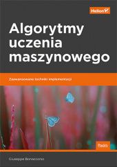 Okładka książki Algorytmy uczenia maszynowego. Zaawansowane techniki implementacji Bonaccorso Giuseppe