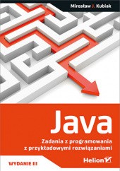 Okładka książki Java. Zadania z programowania z przykładowymi rozwiązaniami. Wydanie III Mirosław J. Kubiak