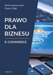Okładka książki Prawo dla biznesu. E-commerce Głąb Paweł, Kantorowski Piotr