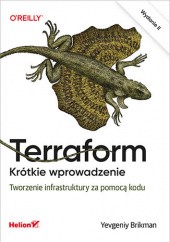 Okładka książki Terraform. Krótkie wprowadzenie. Tworzenie infrastruktury za pomocą kodu. Wydanie II Brikman Yevgeniy