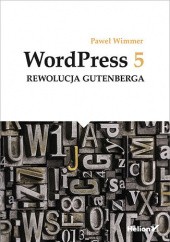 Okładka książki WordPress 5. Rewolucja Gutenberga Paweł Wimmer