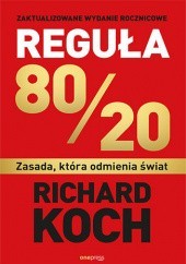 Okładka książki Reguła 80/20. Zasada, która odmienia świat Richard Koch