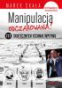 Okładka książki MANIPULACJA ODCZAROWANA! 777 skutecznych technik wpływu. Wydanie 2 rozszerzone Marek Skała