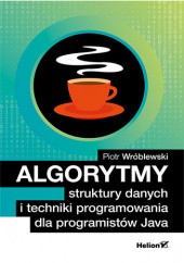 Okładka książki Algorytmy, struktury danych i techniki programowania dla programistów Java Piotr Wróblewski