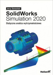 Okładka książki SolidWorks Simulation 2020. Statyczna analiza wytrzymałościowa Jerzy Domański