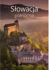 Okładka książki Słowacja północna. Travelbook. Wydanie 3 Krzysztof Magnowski