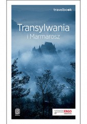 Okładka książki Transylwania i Marmarosz. Travelbook. Wydanie 2 Łukasz Galusek, Poller Tomasz
