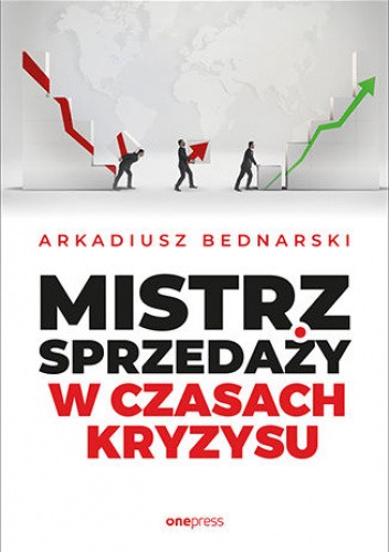 Okładka książki Mistrz sprzedaży w czasach kryzysu Arkadiusz Bednarski