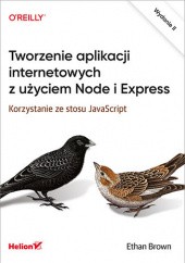 Okładka książki Tworzenie aplikacji internetowych z użyciem Node i Express. Korzystanie ze stosu JavaScript. Wydanie II Brown Ethan