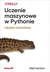 Okładka książki Uczenie maszynowe w Pythonie. Leksykon kieszonkowy Matt Harrison