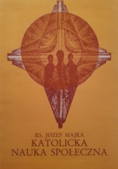 Okładka książki Katolicka nauka społeczna Józef Majka