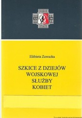 Okładka książki Szkice z dziejów wojskowej służby kobiet Elżbieta Zawacka