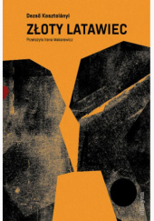 Okładka książki Złoty latawiec Dezső Kosztolányi