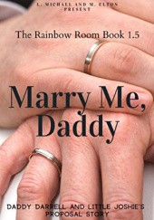 Okładka książki Marry Me, Daddy M. Elton, L. Michael