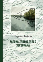 Okładka książki Zatoka Żarłocznego Szczupaka Eugeniusz Paukszta