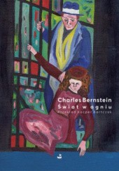 Okładka książki Świat w ogniu: wiersze i przemowy Charles Bernstein