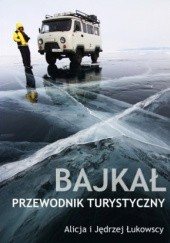 Okładka książki Bajkał. Przewodnik turystyczny Alicja Łukowska, Jędrzej Łukowski