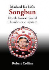 Okładka książki Marked for life: Songbun North Korea's social classification system Robert Collins