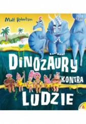 Okładka książki Dinozaury kontra ludzie Matt Robertson