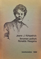 Okładka książki Fenomen polityki Ronalda Reagana Jeane Jordan Kirkpatrick