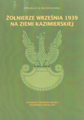 Okładka książki Żołnierze września 1939 na ziemi kazimierskiej Stanisław M. Przybyszewski