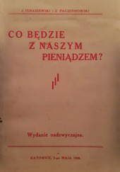 Okładka książki Co bedzie z naszym pieniądzem? Janusz Ignaszewski, Z. Pacześniowski