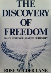 The Discovery of Freedom. Man's Struggle Against Authority.
