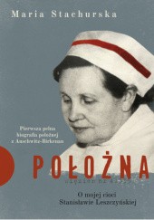 Okładka książki Położna. O mojej cioci Stanisławie Leszczyńskiej Maria Stachurska