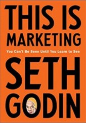 Okładka książki This is marketing. You can't be seen until you learn to see Seth Godin