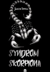 Okładka książki Syndrom Skorpiona Jakub Spyra