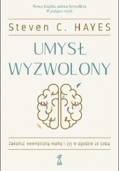 Okładka książki Umysł wyzwolony Steven C. Hayes