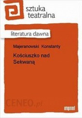 Okładka książki Kościuszko nad Sekwaną Konstanty Majeranowski
