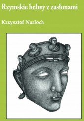 Okładka książki Rzymskie hełmy z zasłonami Krzysztof Narloch
