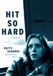 Okładka książki Hit So Hard: A Memoir Patty Schemel