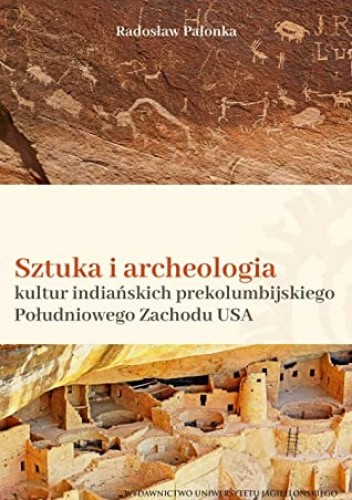 SZTUKA I ARCHEOLOGIA kultur indiańskich prekolumbijskiego Południowego Zachodu USA