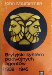 Okładka książki Brytyjski system podwójnych agentów 1939-1945 John Masterman