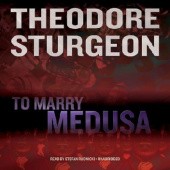 Okładka książki To Marry Medusa Theodore Sturgeon