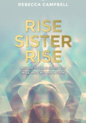 Okładka książki Rise Sister Rise Rebecca Campbell