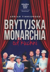 Okładka książki Brytyjska monarchia od kuchni Adrian Tinniswood