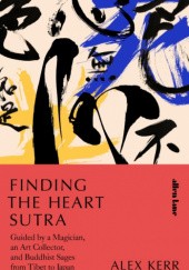 Okładka książki Finding the Heart Sutra Alex Kerr