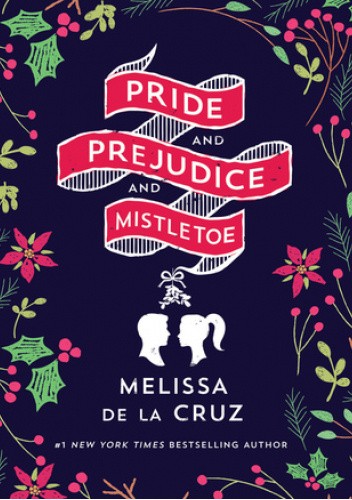 Okładka książki Pride, Prejudice and Mistletoe Melissa de la Cruz