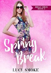 Okładka książki Spring Break Lucy Smoke