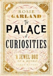 Okładka książki The Palace of Curiosities Rosie Garland