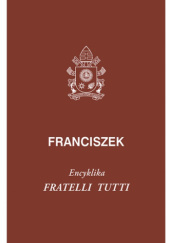 Okładka książki Fratelli tutti. Encyklika Franciszek (papież)