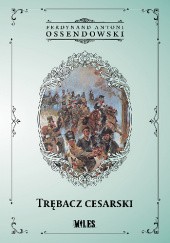 Okładka książki Trębacz cesarski Antoni Ferdynand Ossendowski